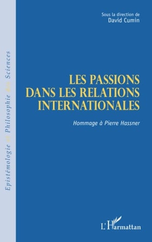 Les passions dans les relations internationales hommage à Pierre Hassner