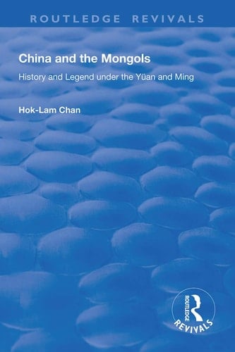 China and the Mongols History and Legend Under the Yüan and Ming