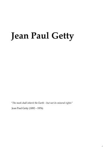 Jean Paul Getty The meek shall inherit the Earth – but not its mineral rights