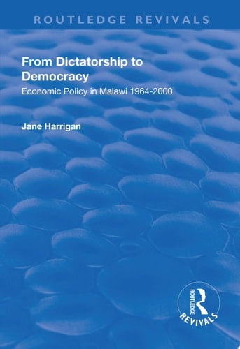 From Dictatorship to Democracy Economic Policy in Malawi 1964-2000