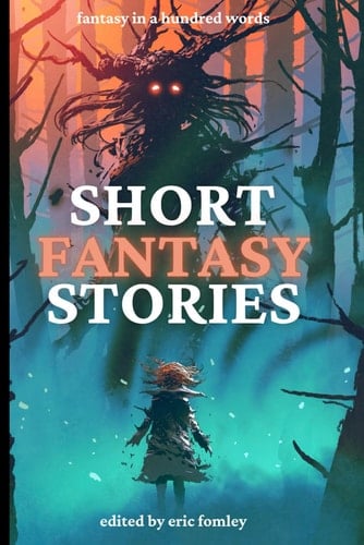 Short Fantasy Stories Fantasy in 100 Words