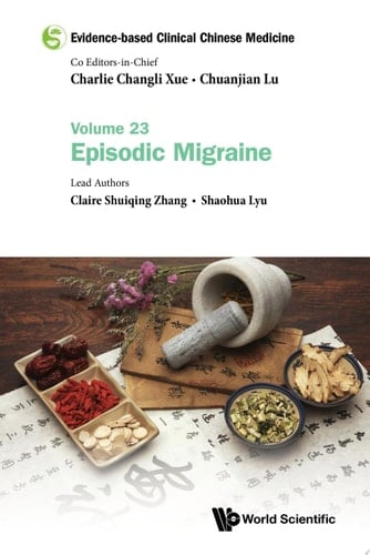 Evidence-based Clinical Chinese Medicine - Volume 23: Episodic Migraine