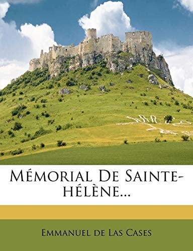 Memorial de Sainte-Helene... (French Edition)