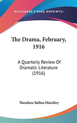The Drama, February, 1916: A Quarterly Review Of Dramatic Literature (1916)