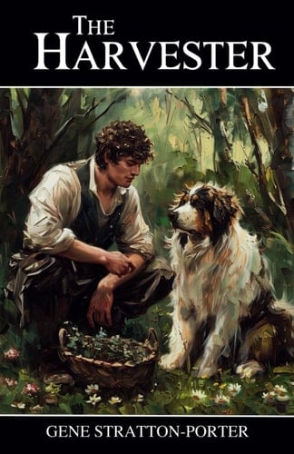 The Harvester: The 1911 Classic Edition Literary Fiction