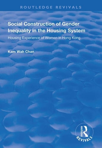 Social Construction of Gender Inequality in the Housing System Housing Experience of Women in Hong Kong