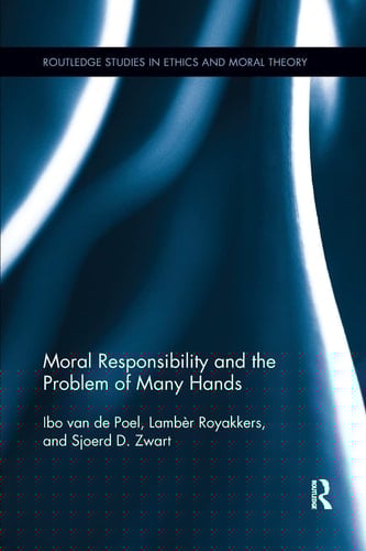 Moral Responsibility and the Problem of Many Hands