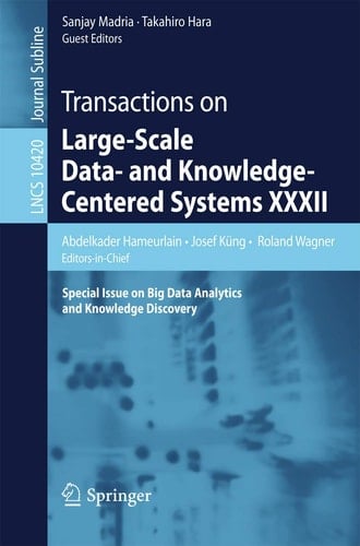 Transactions on Large-Scale Data- and Knowledge-Centered Systems XXXII Special Issue on Big Data Analytics and Knowledge Discovery