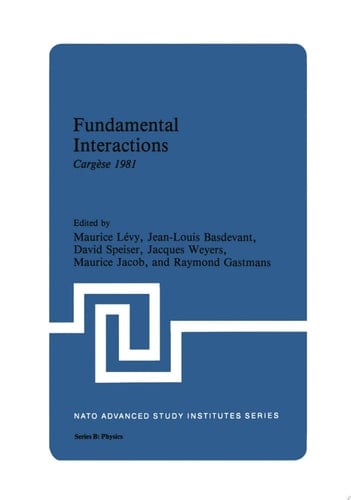 Fundamental Interactions Cargèse 1981