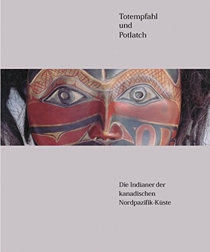 Totempfahl und Potlatch die Indianer der kanadischen Nordpazifik-Küste