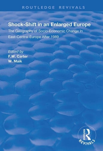 Shock-Shift in an Enlarged Europe Geography of Socio-Economic Change in East-Central Europe After 1989