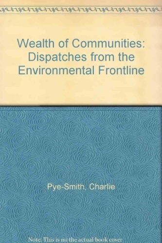 Wealth of Communities: Dispatches from the Environmental Frontline