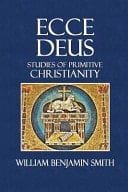 Ecce Deus Studies of Primitive Christianity