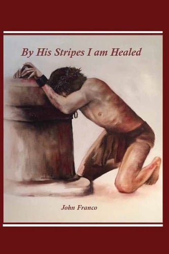By His Stripes I Am Healed