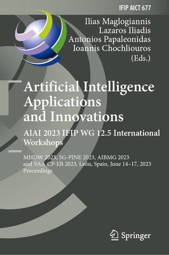 Artificial Intelligence Applications and Innovations. AIAI 2023 IFIP WG 12.5 International Workshops MHDW 2023, 5G-PINE 2023, ΑΙBMG 2023, and VAA-CP-EB 2023, León, Spain, June 14–17, 2023, Proceedings