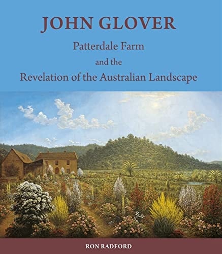 John Glover Patterdale Farm and the Revelation of the Australian Landscape