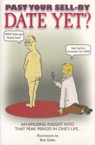 Past Your Sell-by Date Yet? An Amusing Insight Into That Peak Period in One's Life