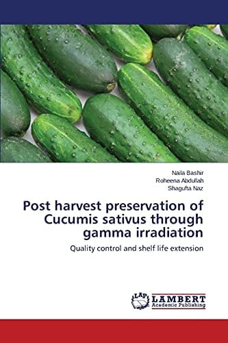 Post Harvest Preservation of Cucumis Sativus Through Gamma Irradiation Quality Control and Shelf Life Extension