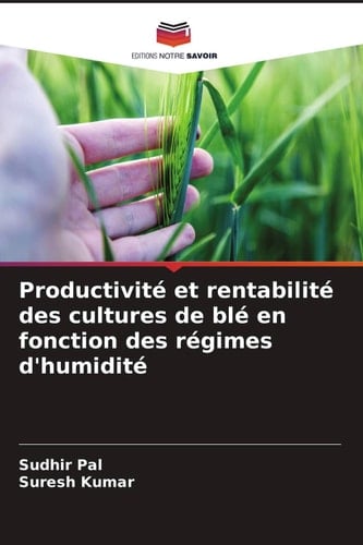 Productivité et rentabilité des cultures de blé en fonction des régimes d'humidité (French Edition)