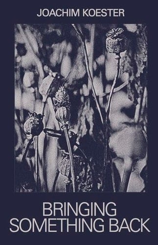 Joachim Koester Bringing Something Back