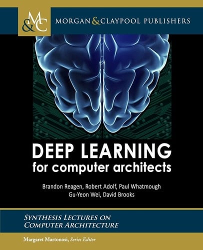 Deep Learning for Computer Architects