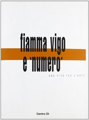 Fiamma Vigo e "Numero" una vita per l'arte