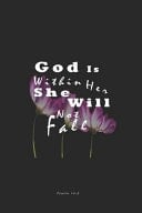 God Is Within Her She Will Not Fall. Psalm 46 5: Christian Gift for Women, Journals to Write in for Women: Christian Floral Bible Verse