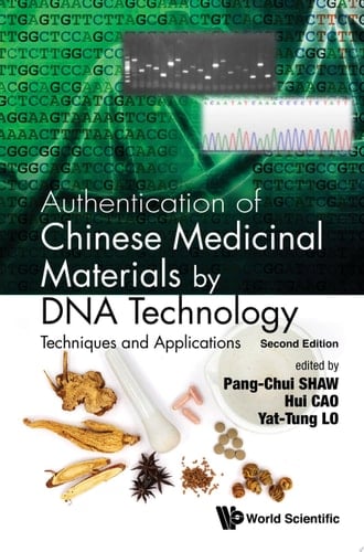 Authentication Of Chinese Medicinal Materials By Dna Technology: Techniques And Applications (Second Edition)