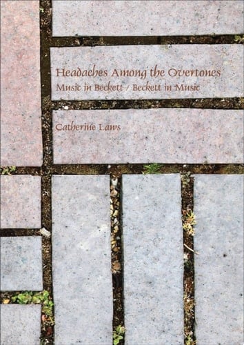 Headaches Among the Overtones Music in Beckett / Beckett in Music