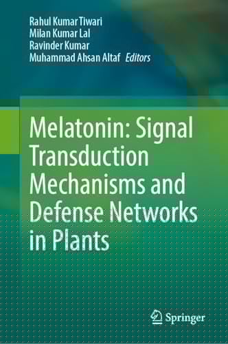 Melatonin: Signal Transduction Mechanisms and Defense Networks in Plants