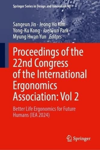 Proceedings of the 22nd Congress of the International Ergonomics Association, Volume 2 Better Life Ergonomics for Future Humans (IEA 2024)