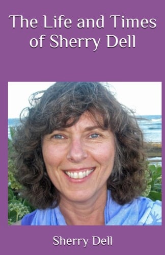 The Life and Times of Sherry Dell