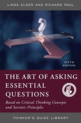 The Art of Asking Essential Questions Based on Critical Thinking Concepts and Socratic Principles