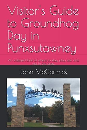 Visitor's Guide to Groundhog Day in Punxsutawney: An indepent look at where to stay, play, eat, and visit in the area.