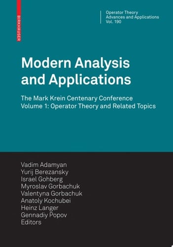 Modern Analysis and Applications The Mark Krein Centenary Conference - Volume 1: Operator Theory and Related Topics