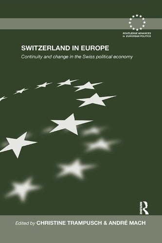 Switzerland in Europe Continuity and Change in the Swiss Political Economy