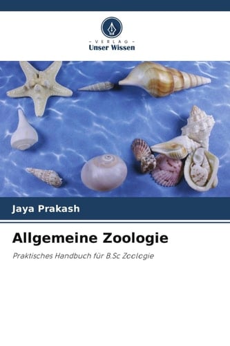 Allgemeine Zoologie: Praktisches Handbuch für B.Sc Zoologie (German Edition)
