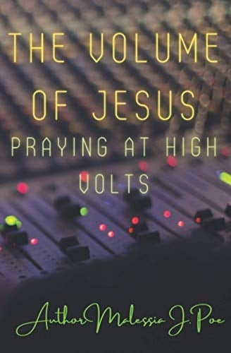 The Volume of Jesus Praying at High Volts