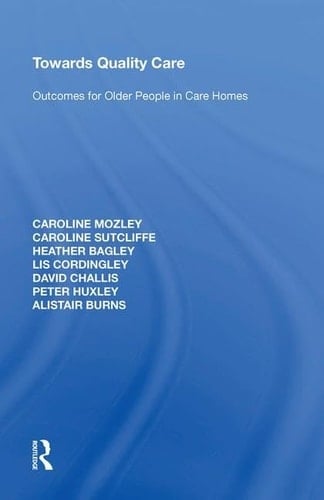Towards Quality Care Outcomes for Older People in Care Homes