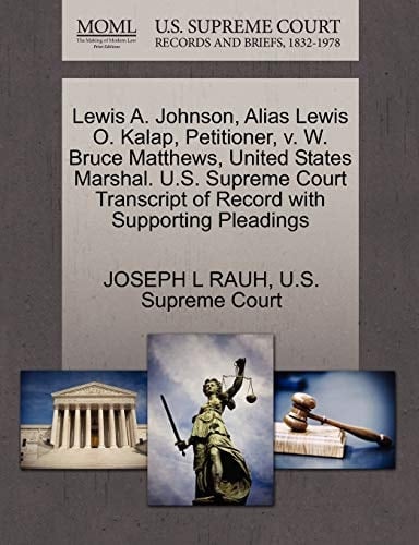 Lewis A. Johnson, Alias Lewis O. Kalap, Petitioner, v. W. Bruce Matthews, United States Marshal. U.S. Supreme Court Transcript of Record with Supporting Pleadings