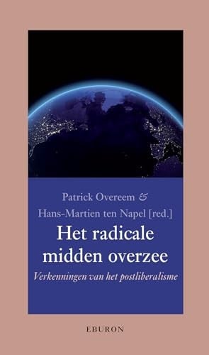 Het radicale midden overzee verkenningen van het postliberalisme