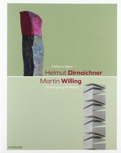 Helmut Dirnaichner, Martin Willing Farbe im Stein, Schwingung im Metall