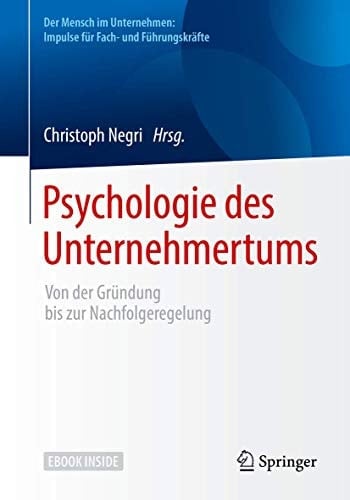 Psychologie des Unternehmertums: Von der Gründung bis zur Nachfolgeregelung (Der Mensch im Unternehmen: Impulse für Fach- und Führungskräfte) (German Edition)