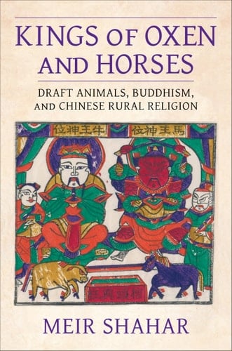 Kings of Oxen and Horses Draft Animals, Buddhism, and Chinese Rural Religion