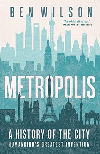 Metropolis A History of the City, Humankind's Greatest Invention