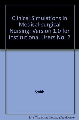 Clinical Simulations in Medical-Surgical Nursing II : Version 1.0