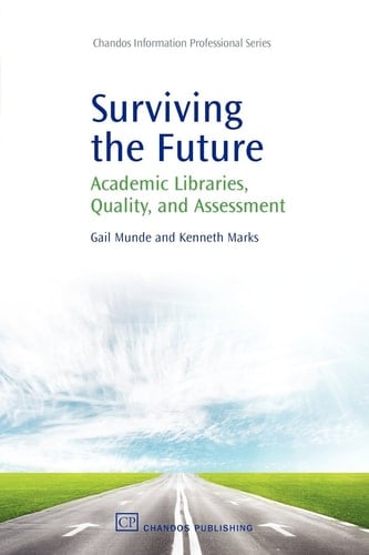 Surviving the Future: Academic Libraries, Quality and Assessment (Chandos Information Professional Series)
