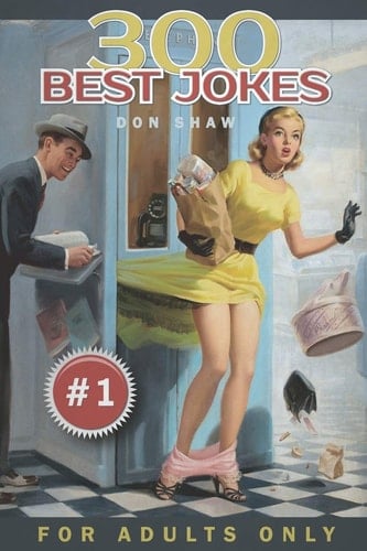 300 Best Jokes for Adults Only Funny Gift Book Full of Anecdotes, Jokes, Puns, Short, and Long Stories for Men and Women