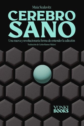 Cerebro sano Una nueva y revolucionaria forma de entender la adicción