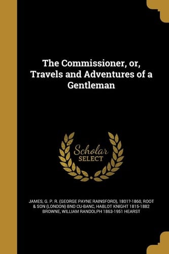 The Commissioner, Or, Travels and Adventures of a Gentleman
